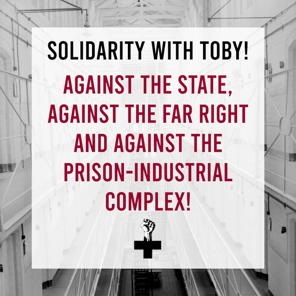 Graphic with big text with an image of a prison in the backround. 

Text:
Solidarity with Toby!
Against the state, against the far right and against the prison-industrial complex!